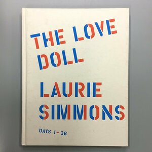 『THE LOVE DOLL：LAURIE SIMMONS』　ローリー・シモンズ　小山登美夫ギャラリー　2012年　ラブドール　図録　写真集　作品集
