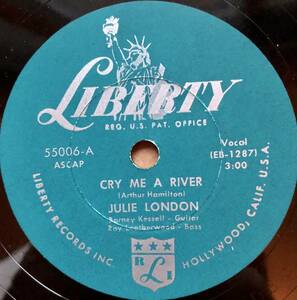 Julie London / Liberty 55006 / Cry Me A River / 10inch 78rpm / Jeury -* London / очень красивый запись 