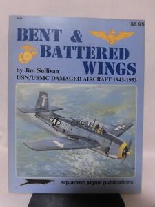 洋書 アメリカ海軍機破損機 写真集 BENT & BATTERED WINGS USN/USMC DAMAGED AIRCRAFT 1943-1953squadron/signal publications発行[1]B0777
