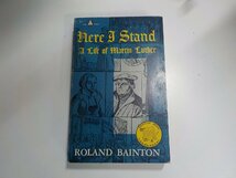 A1359◆HERE I STAND A LIFE OF MARTIN LUTHER Roland H. Bainton▼_画像1