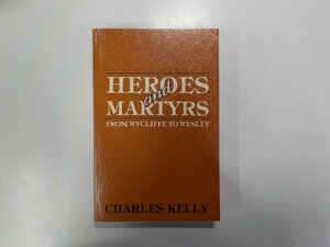 4V6491◆HEROES AND MARTYRS CHARLES KELLY Schmul Publishing(ク）