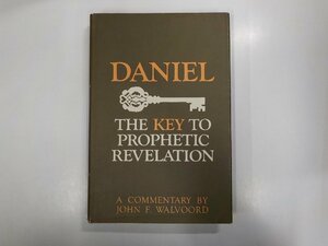 14V0797◆Daniel The Key to Prophetic Revelation John F. Walvoord▼