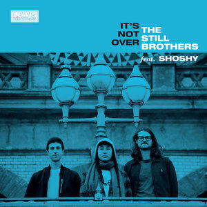 THE STILL BROTHERS ft. SHOSHY / IT’S NOT OVER / CRAZY (7)