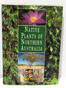 native plants of northern Austraria 洋書/英語/オーストラリア/植物学/花【ac06】
