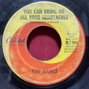 ◆US7”s!◆LOU RAWLS◆YOU CAN BRING ME ALL YOUR HEARTACHES◆