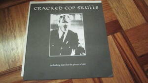 EP Cracked Cop Skulls No Fucking Tears For The Pieces Of Shit