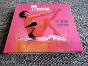 ボブ・トンプソン Bob Thompson Just for Kicks Mmm Nice! On the Rocks ボーナストラック収録