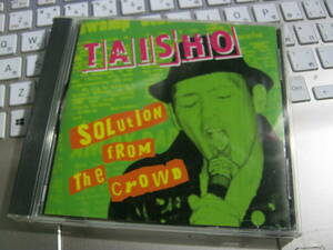 TAISHO 大将 / SOLUTION FROM THE CROWD CD Snatcher 心の銃 Raise A Flag Discocks Oi-Skall Mates Red Hot Rockin' Hood Youth Anthem