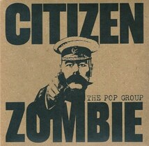 ＊中古CD THE POP GROUPザ・ポップ・グループ/CITIZEN ZOMBIE 2015年作品4th国内盤ボーナストラック収録 マーク・スチュアート_画像1