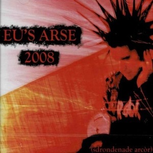 ＊中古CD EU'S ARSE/EU'S ARSE2008 イタリア・ハードコアパンク IMPACT RAW POWER WRETCHED UNDERAGE INDIGESTI UPSET NOISE NEGAZIONE