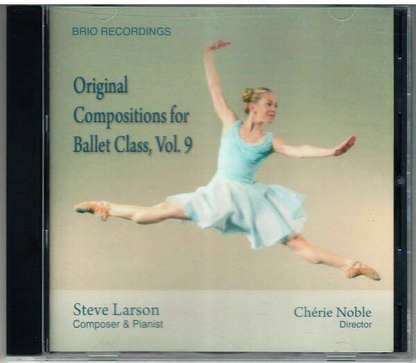 「Original Compositions For Ballet Class vol.9」バレエレッスン CD 送料込 Steve Larson Cherie Noble BRIO Recordings