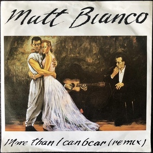 [Disco & Soul 7inch]Matt Bianco / More Than I Can Bear.