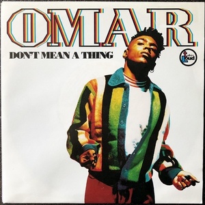 【Disco & Soul 7inch】Omar / Don't Mean A Thing 