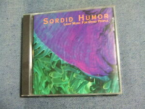 CD★Sordid Humor / Light Music For Dying People 輸入盤★8枚同梱送料100円　　　そ