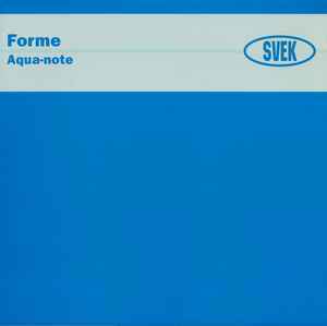 Forme / Aqua-Note　老舗スウェディッシュハウスレーベル〈SVEK〉からの00年チルで美しいジャジーフローティングハウス！