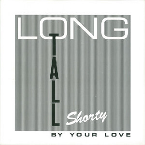 LONG TALL SHORTY-By Your Love (Japan 限定正規再発 7「廃盤 New」)