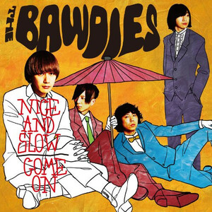 BAWDIES-Nice And Slow (Japan 限定リリース 7/NEW) 残少！