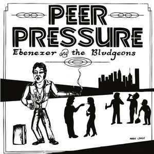 EBENEZER AND THE BLUDGEONS-Peer Pressure (US 限定プレス再発 7「廃盤 N