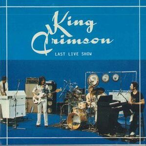 輸入CD King Crimson Last Live Show 47012 UNKNOWN /00110