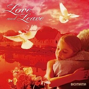 Love and Leave BIGMAMA 国内盤