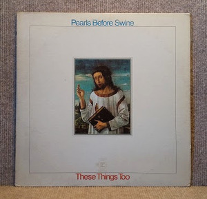 期間限定バーゲン価格　PEARLS BEFORE SWINE-These Things Too/試聴/'69 米Reprise W7レーベル原盤　Tom Rapp　アシッドフォーク　盤洗浄済