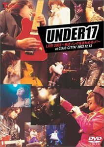 【中古】 UNDER17 LIVE2003 ~ 萌えソングをきわめるゾ! ~ (通常版) [DVD]