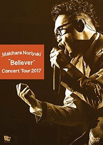 【中古】 Makihara Noriyuki Concert Tour 2017 Believer [DVD]