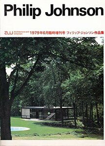 【中古】 フィリップ・ジョンソン作品集 a＋u 1979年6月臨時増刊 (a+u 建築と都市)