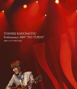 【中古】 TOSHIKI KADOMATSU Performance 2009 NO TURNS 2009.11.07