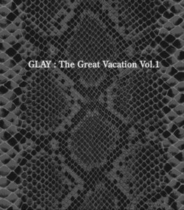 【中古】 THE GREAT VACATION VOL.1~SUPER BEST OF GLAY~ (初回限定盤B) (