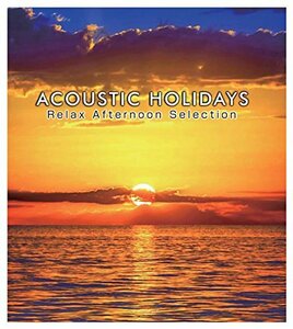 【中古】 ACOUSTIC HOLIDAYS -Relax Afternoon Selection-