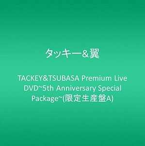【中古】 TACKEY&TSUBASA Premium Live DVD~5th Anniversary Special