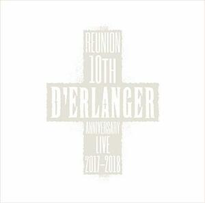 【中古】 D’ERLANGER REUNION 10TH ANNIVERSARY LIVE 2017-2018