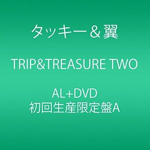 【中古】 TRIP&TREASURE TWO (CD+DVD) (初回生産限定盤A)