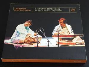 A) Calcutta Chronicles: Indian Slide Guitar Odyssey Debashish Bhattacharya