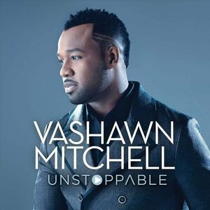 インディ人気作 廃盤 VaShawn Mitchell Unstoppable　ソングライターとしても数々の受賞歴を誇る シンガー ヴァショーン・ミッチェル