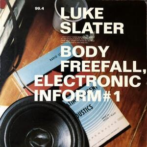 即決！LUKE SLATER / BODY FREEFALL, ELECTRONIC INFORM #1 [12”] アシッド ビッグビート