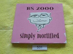 CD／BS 2000／Simply Mortified／紙ケース／シンプリー・モーティファイド／管531