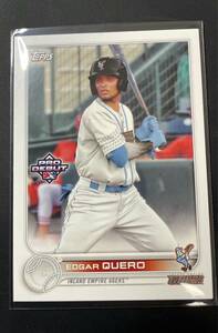 【EDGAR QUERO】 2022 Topps Pro Debut Rookie Card RC Minor League #PD-162【エドガー・クエロ】