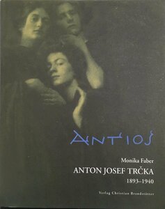 洋書 写真集『Anton Josef Trcka 1893 - 1940 Monika Faber』Verlag Christian Brandstatter 1999年