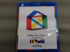 Wake Up,Girls! FINAL TOUR -HOME- ~PART I Start It Up,~(Blu-ray Disc)