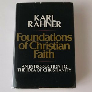Foundations of Christian faith : an introduction to the idea of Christianity Karl Rahner 　 Seabury Press　カール・ラーナー