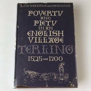 Poverty and piety in an English village : Terling, 1525-1700 ＜Studies in social discontinuity＞ Keith Wrightson, David Levine