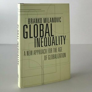 Global inequality : a new approach for the age of globalization Branko Milanovic 大不平等　ミラノヴィッチ
