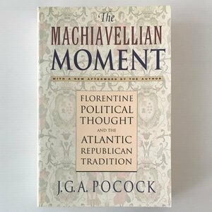 The Machiavellian moment : Florentine political thought and the Atlantic Republican tradition　J.G.A. Pocock　ポーコック