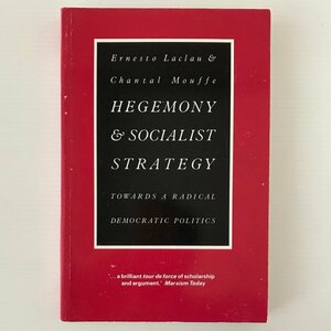 Hegemony & Socialist Strategy : Towards a Radical Democratic Politics Ernesto Laclau and Chantal Mouffe ポスト・マルクス主義と政治