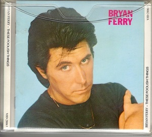 ブライアン・フェリー　BRYAN FERRY　/　愚かなり、わが心　THESE FOOLISH THING　国内盤CD