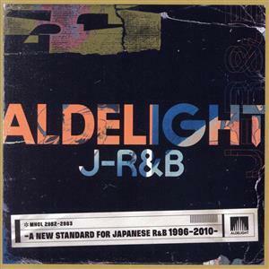 ＡＬＤＥＬＩＧＨＴ　Ｊ－Ｒ＆Ｂ　－Ａ　ＮＥＷ　ＳＴＡＮＤＡＲＤ　ＦＯＲ　ＪＡＰＡＮＥＳＥ　Ｒ＆Ｂ　１９９６－２０１０－／（Ｖ．Ａ．