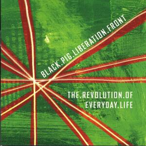 BLACK PIG LIBERATION FRONT★The Revolution Of Everyday Life [ブラック ピッグ リベレイション フロント]