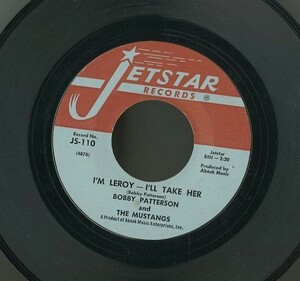 USオリジナル7インチ！Bobby Patterson And The Mustangs / I'm Leroy - I'll Take Her, Sock Some Lovin' At Me 68年【Jetstar JS-110】